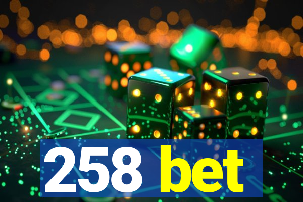 258 bet