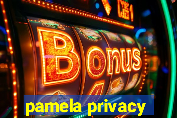 pamela privacy