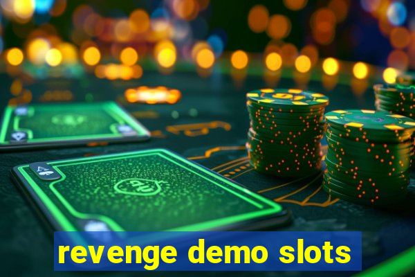 revenge demo slots