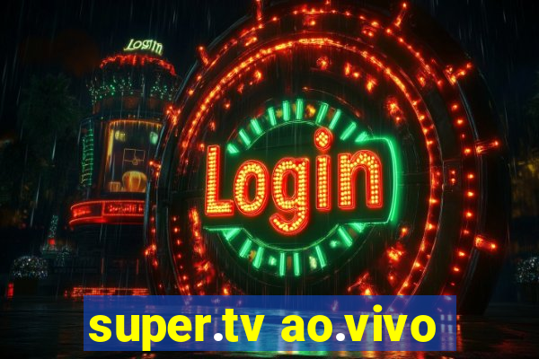 super.tv ao.vivo