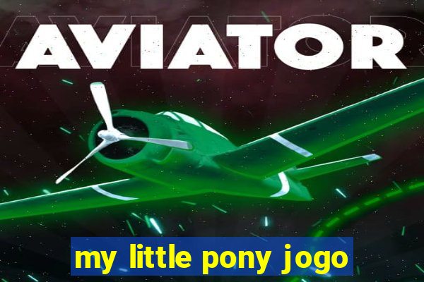 my little pony jogo