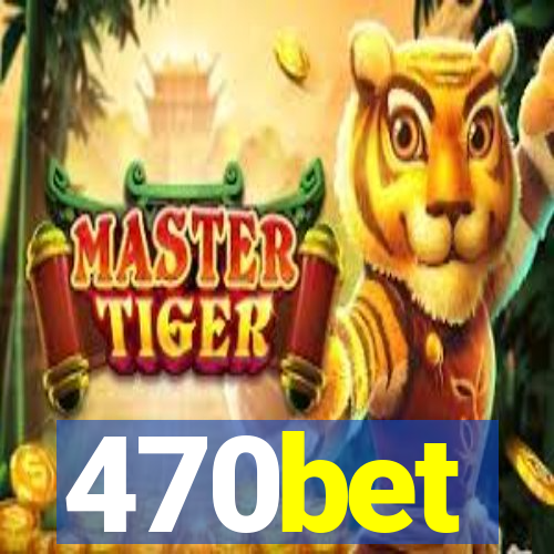 470bet