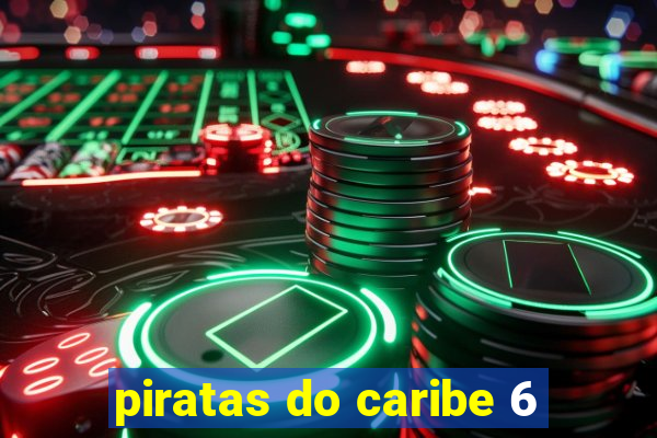 piratas do caribe 6