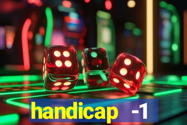 handicap -1 primeiro tempo