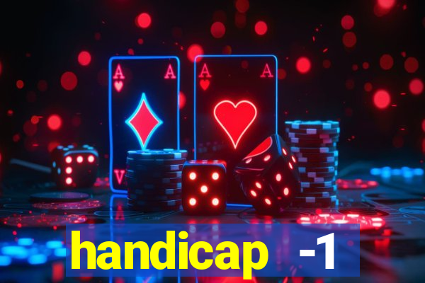 handicap -1 primeiro tempo