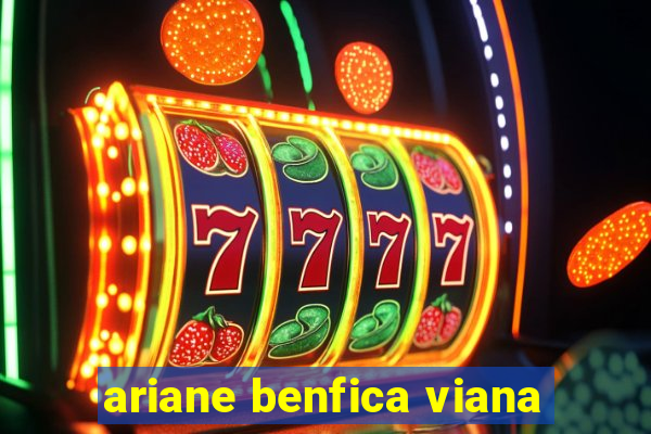 ariane benfica viana