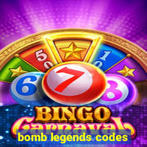 bomb legends codes