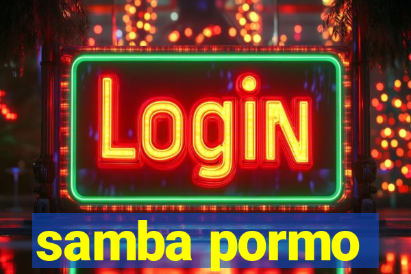 samba pormo