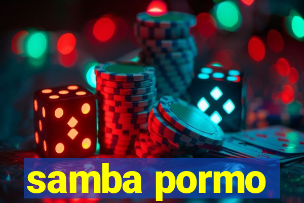 samba pormo