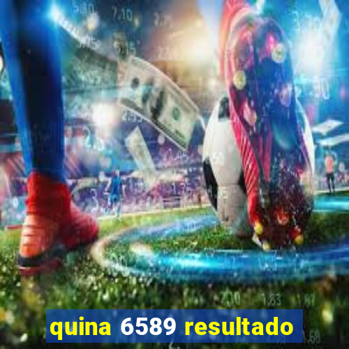 quina 6589 resultado