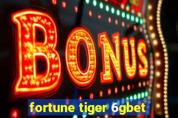 fortune tiger 6gbet