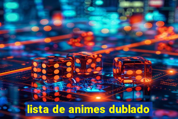 lista de animes dublado