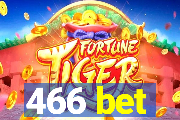 466 bet