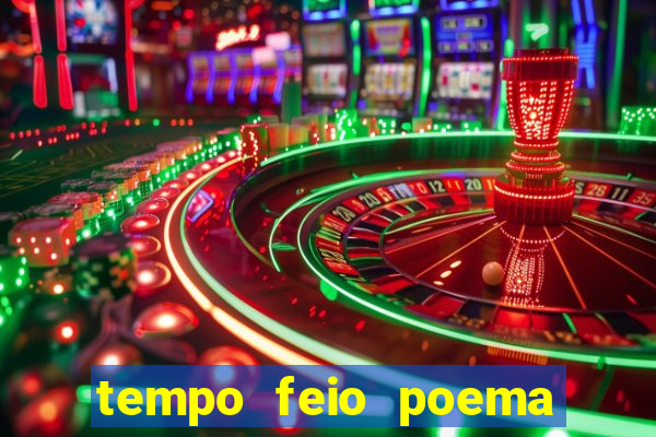 tempo feio poema tempo poesia fernando pessoa