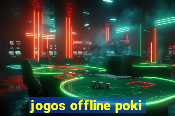 jogos offline poki