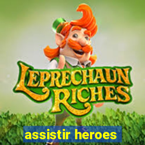 assistir heroes