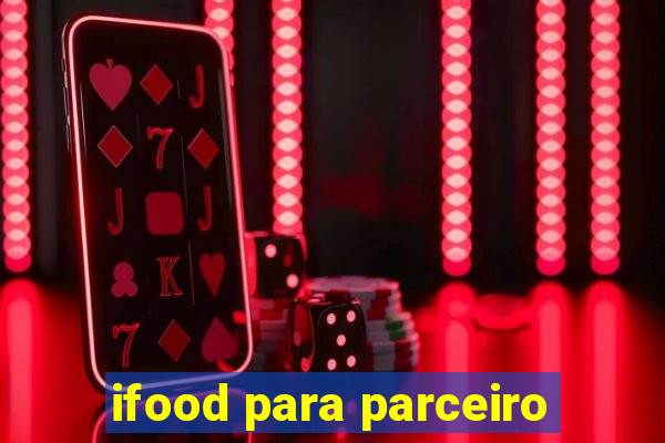 ifood para parceiro