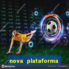 nova plataforma pagando muito