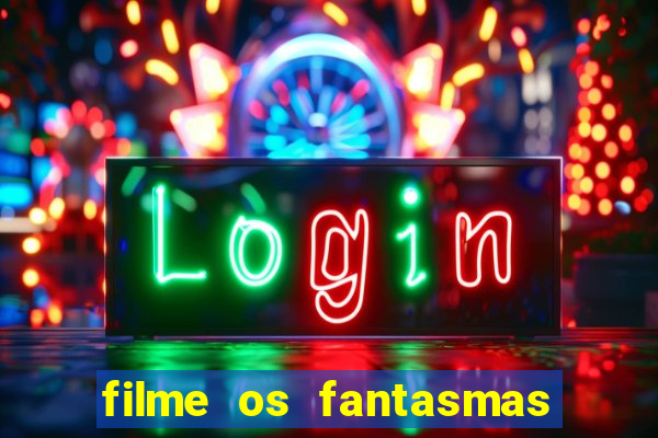 filme os fantasmas de scrooge