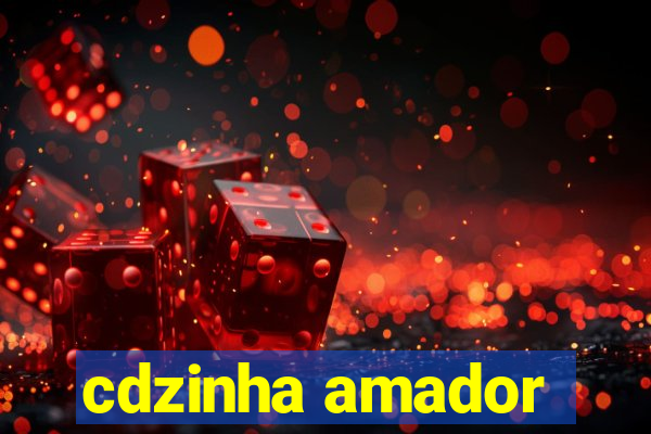 cdzinha amador