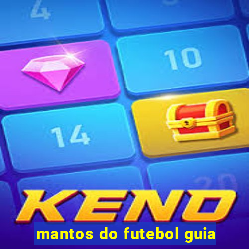 mantos do futebol guia