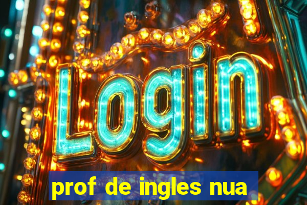 prof de ingles nua