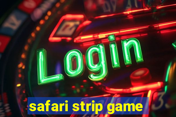 safari strip game