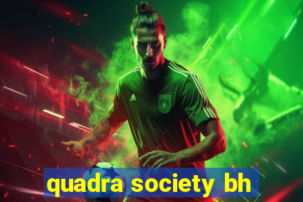 quadra society bh