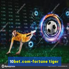 10bet.com-fortune tiger