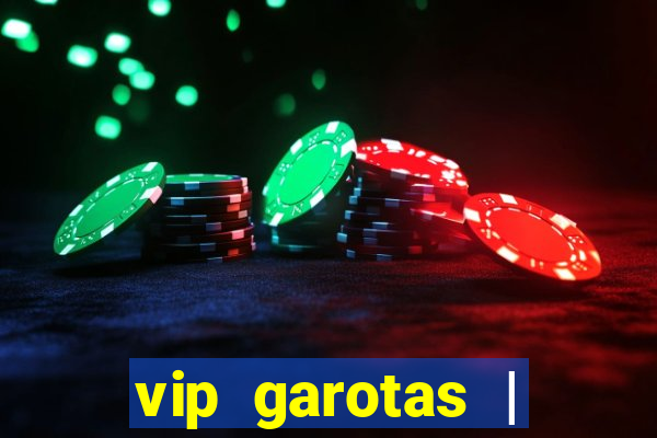 vip garotas | acompanhantes santa maria