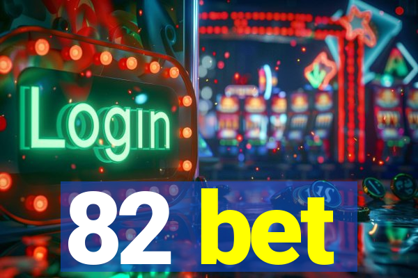 82 bet