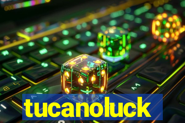 tucanoluck