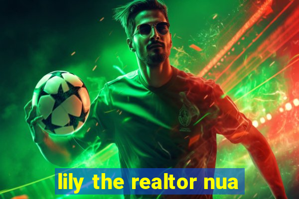 lily the realtor nua