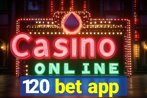 120 bet app