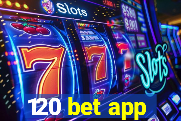 120 bet app