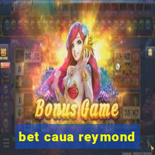 bet caua reymond