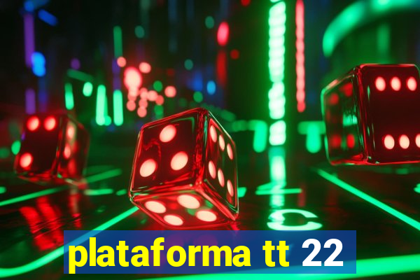 plataforma tt 22