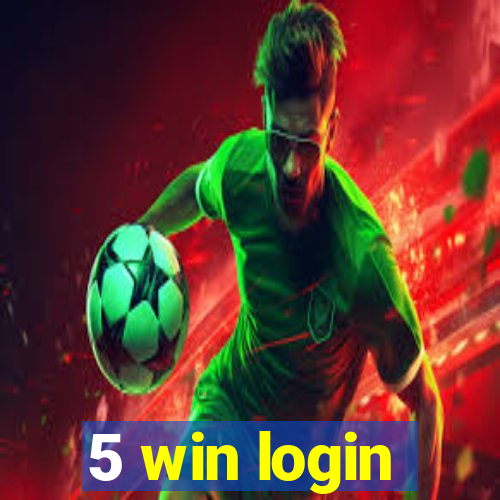 5 win login