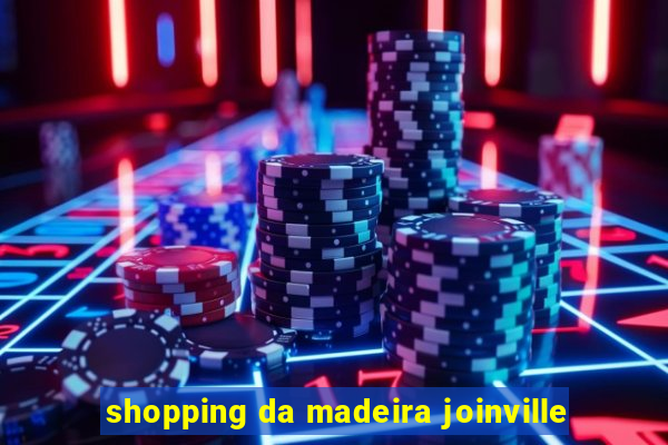 shopping da madeira joinville