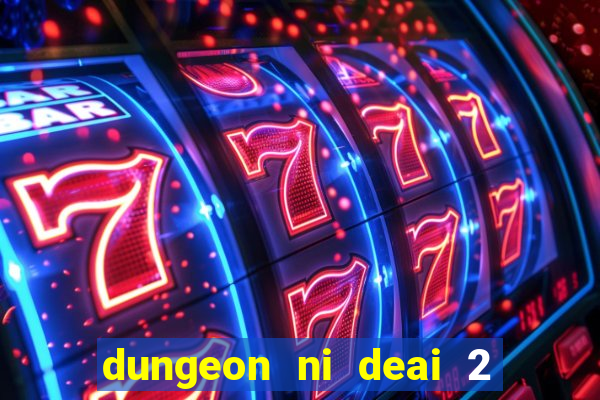 dungeon ni deai 2 temporada dublado data de lançamento