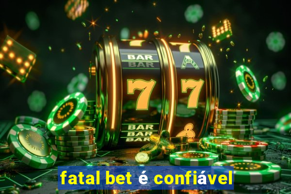 fatal bet é confiável