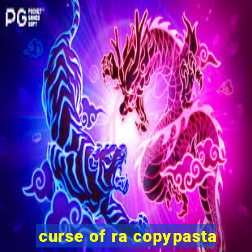 curse of ra copypasta