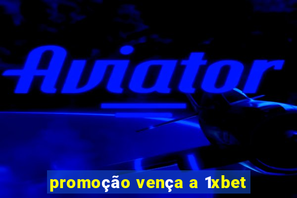 promoção vença a 1xbet