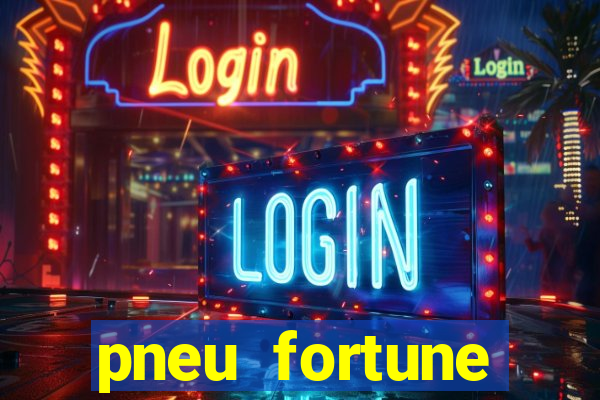 pneu fortune reclame aqui