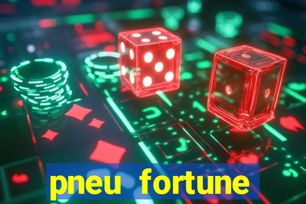 pneu fortune reclame aqui