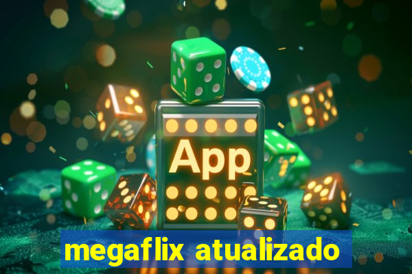 megaflix atualizado