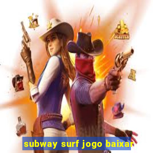 subway surf jogo baixar