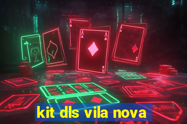 kit dls vila nova