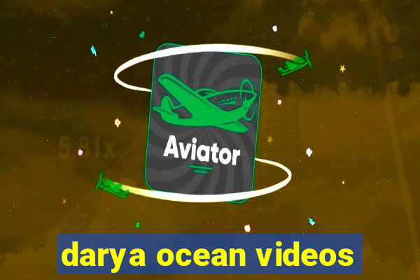 darya ocean videos