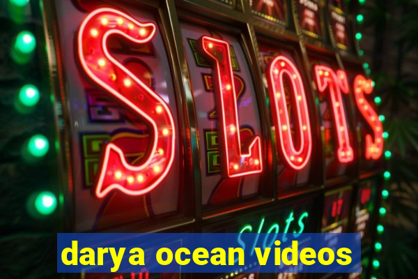 darya ocean videos